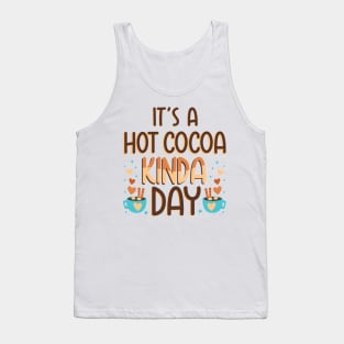 It's a Hot Cocoa Kinda Day, Winter Season Hot Chocolate Lover Tank Top